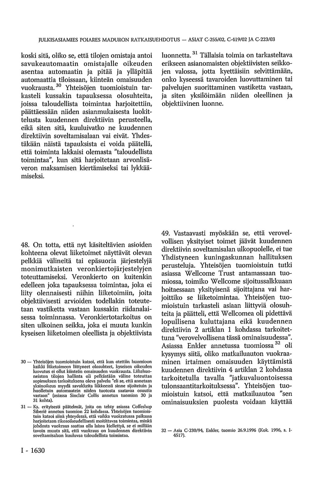 JULKISASIAMIES POIARES MADURON RATKAISUEHDOTUS - ASIAT C-255/02, C-419/02 JA C-223/03 koski sitä, oliko se, että tilojen omistaja antoi savukeautomaatin omistajalle oikeuden asentaa automaatin ja