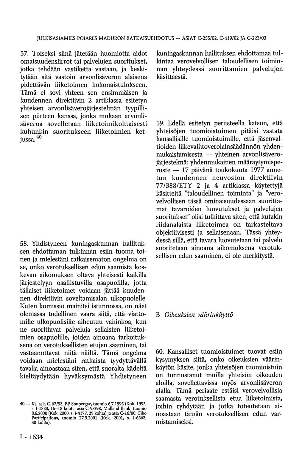 JULKISASIAMIES POIARES MADURON RATKAISUEHDOTUS - ASIAT C-255/02, C-419/02 JA C-223/03 57.