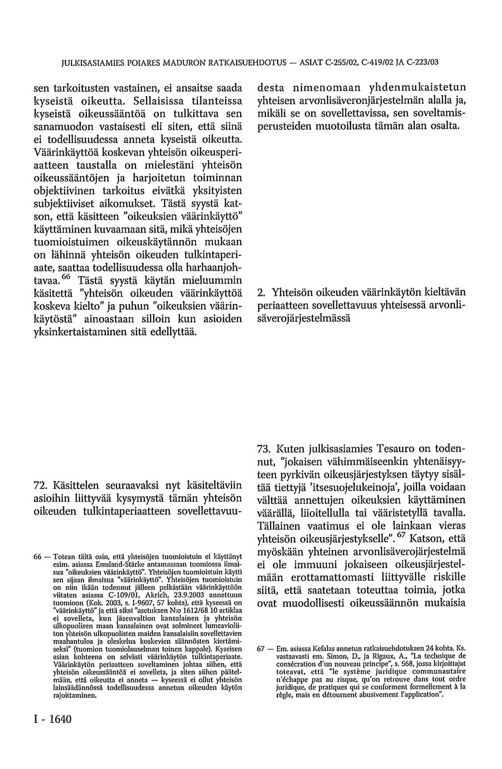 JULKISASIAMIES POIARES MADURON RATKAISUEHDOTUS - ASIAT C-255/02, C-419/02 JA C-223/03 sen tarkoitusten vastainen, ei ansaitse saada kyseistä oikeutta.