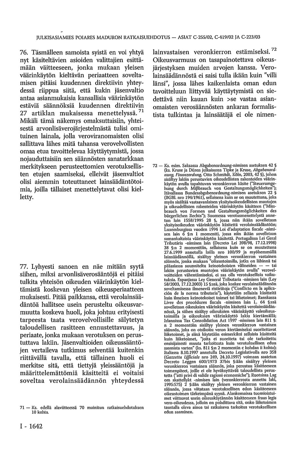 JULKISASIAMIES POIARES MADURON RATKAISUEHDOTUS - ASIAT C-255/02, C-419/02 JA C-223/03 76.