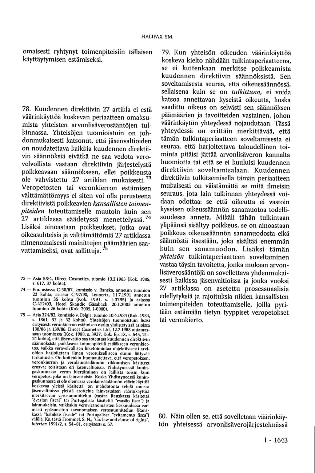 omaisesti ryhtynyt toimenpiteisiin tällaisen käyttäytymisen estämiseksi. 78.