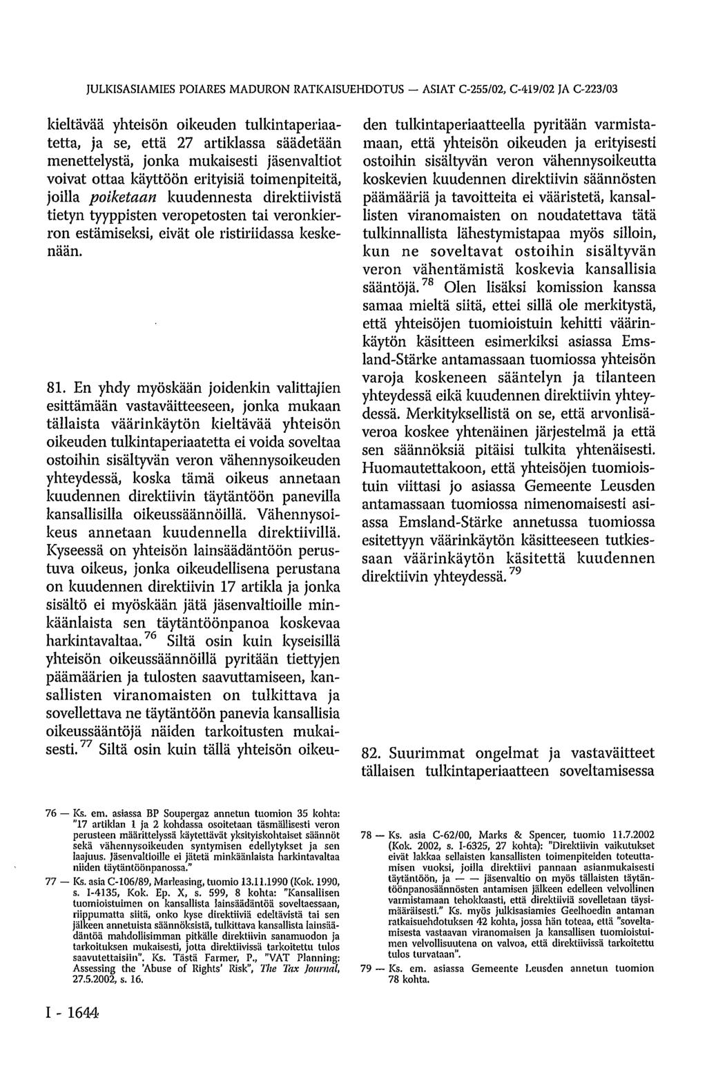JULKISASIAMIES POIARES MADURON RATKAISUEHDOTUS ASIAT C-255/02, C-419/02 JA C-223/03 kieltävää yhteisön oikeuden tulkintaperiaatetta, ja se, että 27 artiklassa säädetään menettelystä, jonka mukaisesti