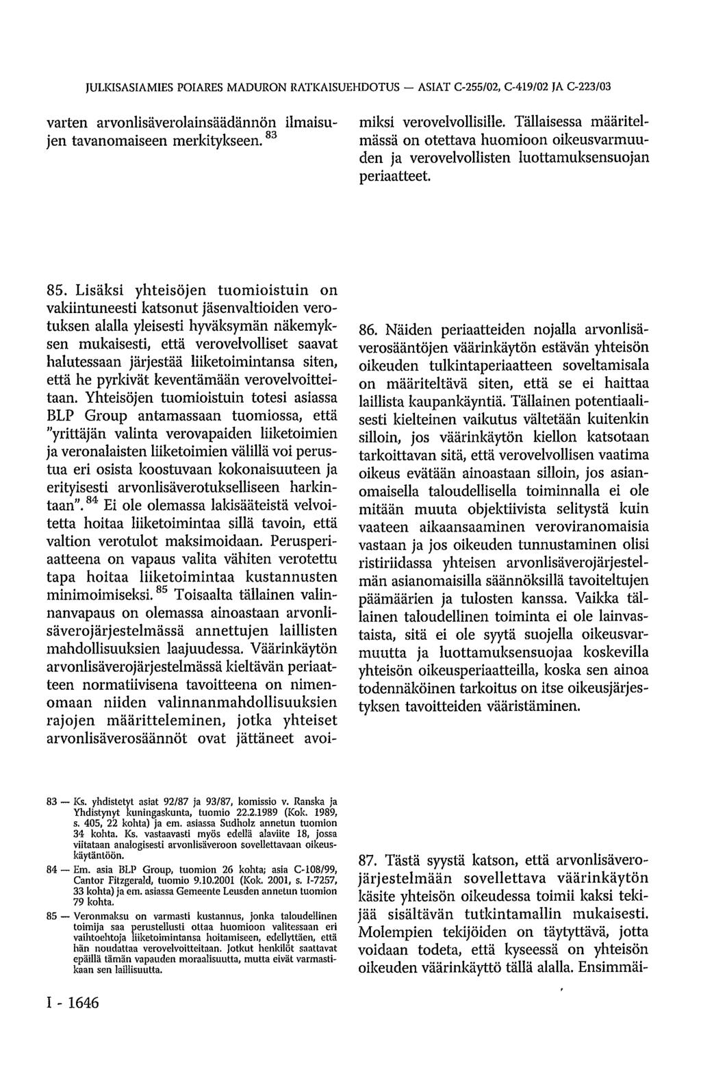 JULKISASIAMIES POIARES MADURON RATKAISUEHDOTUS ASIAT C-255/02, C-419/02 JA C-223/03 varten arvonlisäverolainsäädännön ilmaisujen tavanomaiseen merkitykseen. 83 85.