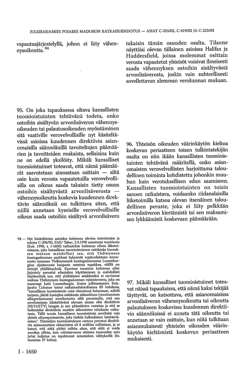 JULKISASIAMIES POIARES MADURON RATKAISUEHDOTUS - ASIAT C-255/02, C-419/02 JA C-223/03 vapautusjärjestelyllä, johon ei liity vähennysoikeutta. 94 takaisin tämän osuuden osalta.