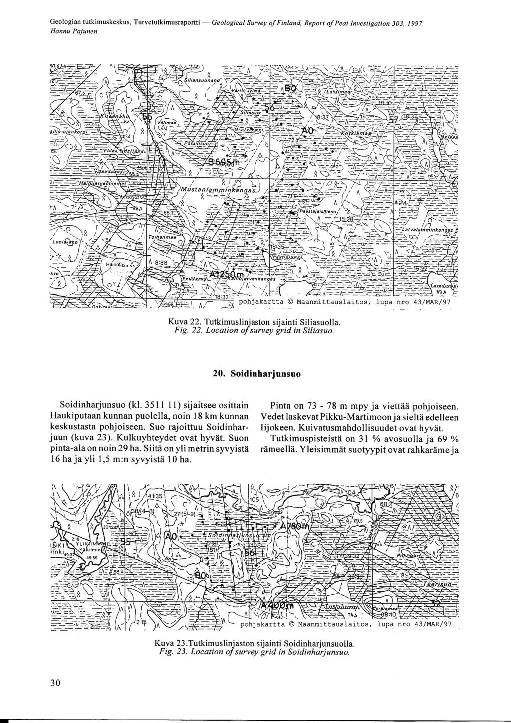 Hannu Pajunen Kuva 22. Tutkimuslinjaston sijainti Siliasuolla. Fig. 22. Location ofsurvey grid in Siliasuo. 20. Soidinharjunsuo Soidinharjunsuo (kl.