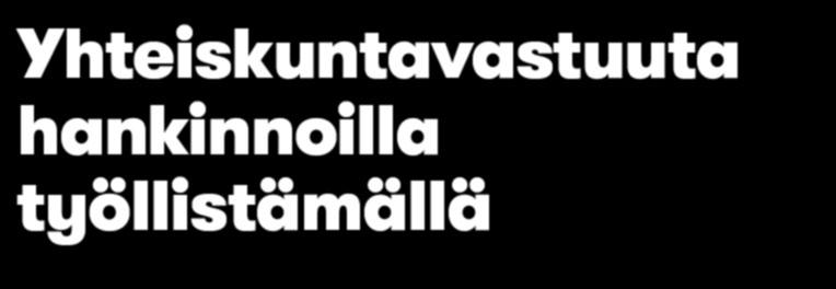 työllistymisessä. Hankintoihin sisällytetyn työllistämisehdon kautta on parin vuoden aikana luotu yli 150 työ- tai koulutusmahdollisuutta juuri heille.