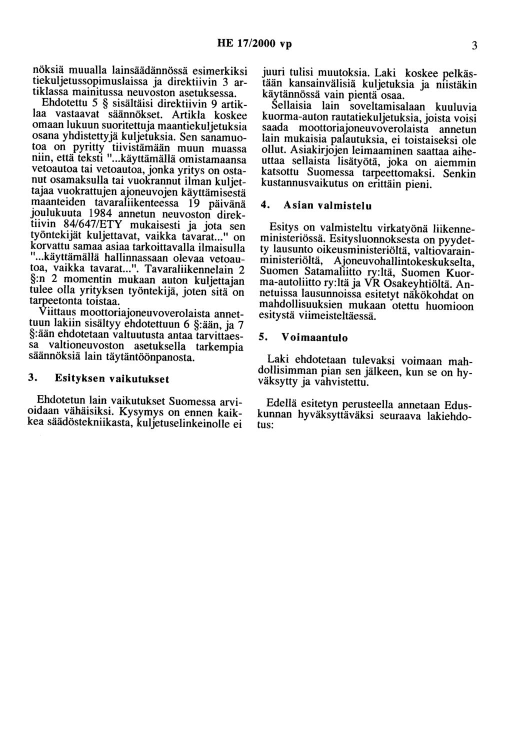 HE 17/2000 vp 3 nöksiä muualla lainsäädännössä esimerkiksi tiekuljetussopimuslaissa ja direktiivin 3 artiklassa mainitussa neuvoston asetuksessa.