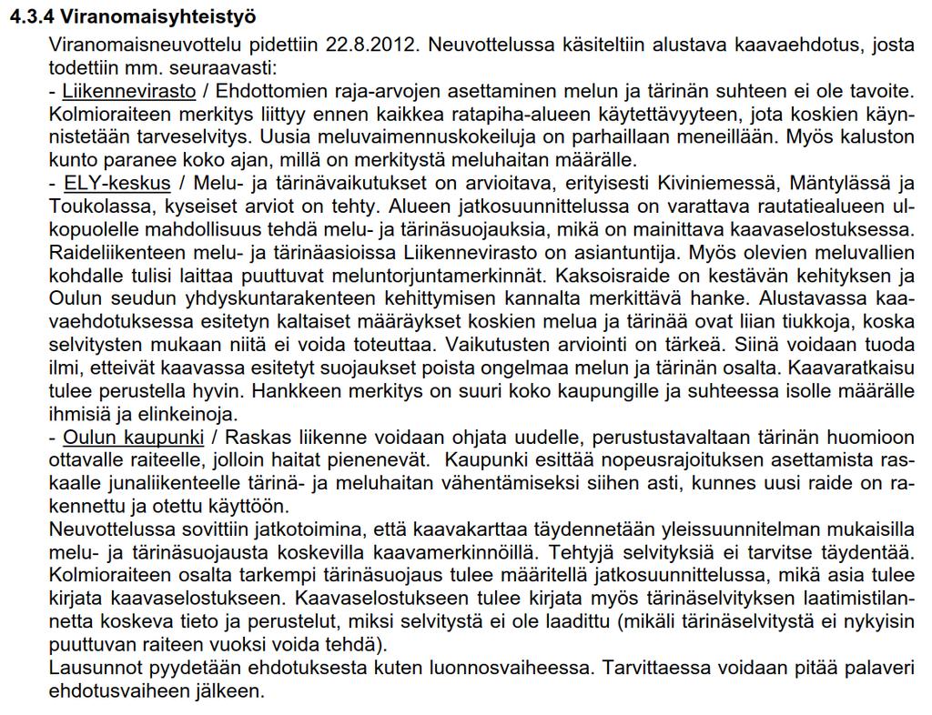 23/26 4 KAAVAPROSESSI Liikennevirasto on hakenut kaavamuutosta asemakaavaan Liminka Oulu kaksoisraidetta ja Oulun kolmioraidetta varten vuonna 2010.