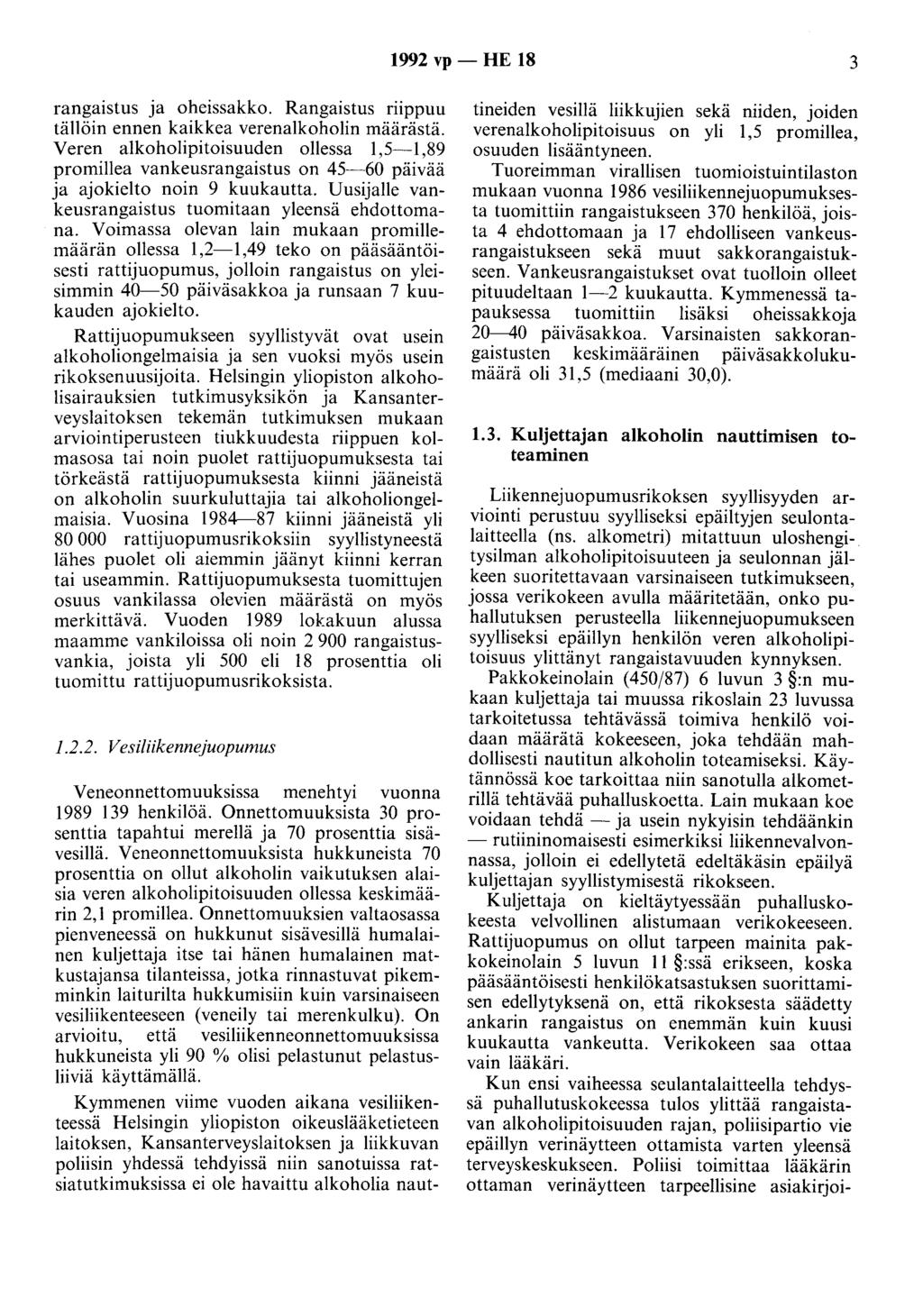 1992 vp - HE 18 3 rangaistus ja oheissakko. Rangaistus riippuu tällöin ennen kaikkea verenalkoholin määrästä.