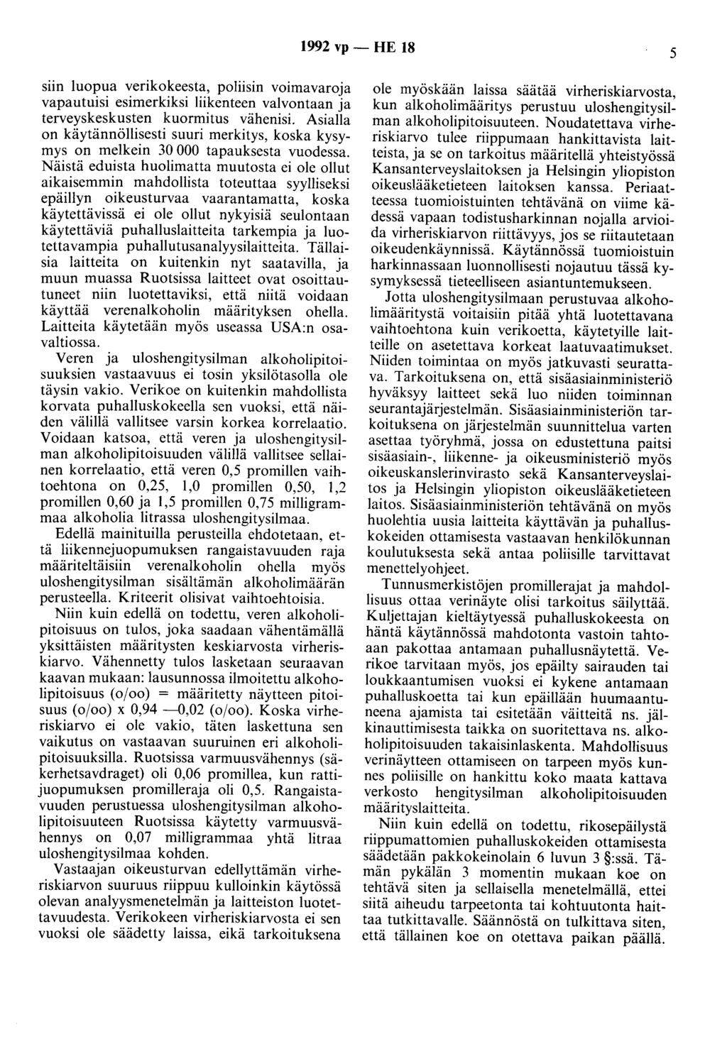 1992 vp - HE 18 5 siin luopua verikokeesta, poliisin voimavaroja vapautuisi esimerkiksi liikenteen valvontaan ja terveyskeskusten kuormitus vähenisi.