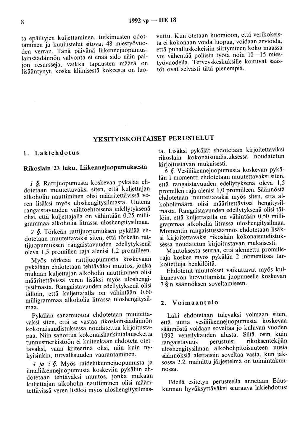 8 1992 vp - HE 18 ta epäiltyjen kuljettaminen, tutkimusten odottaminen ja kuulustelut sitovat 48 miestyövuoden verran.