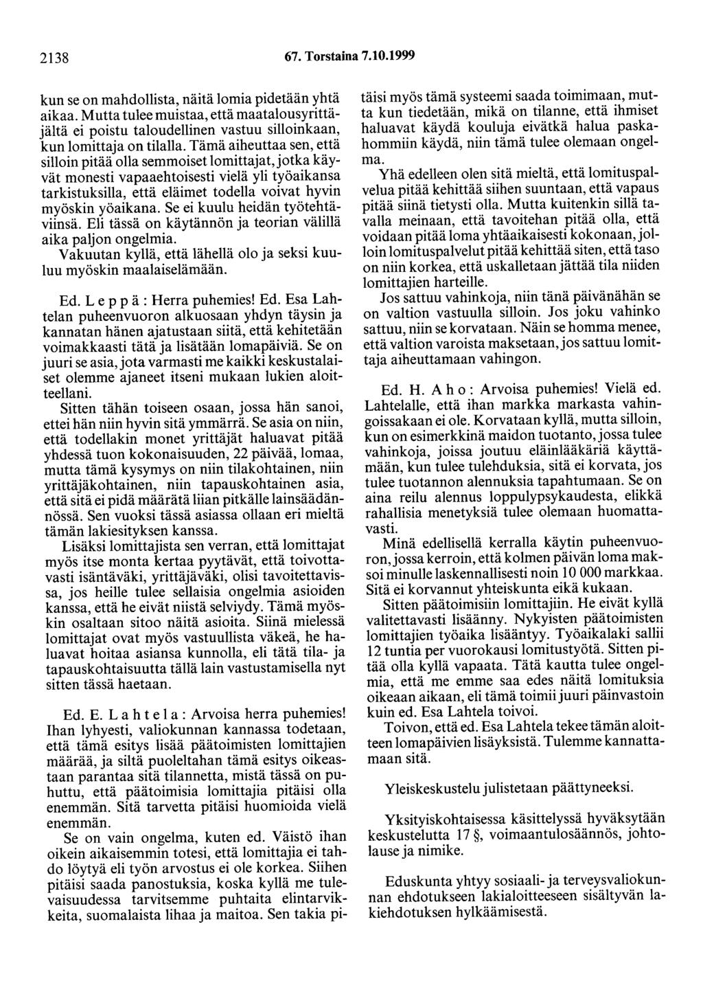 2138 67. Torstaina 7.10.1999 kun se on mahdollista, näitä lomia pidetään yhtä aikaa.