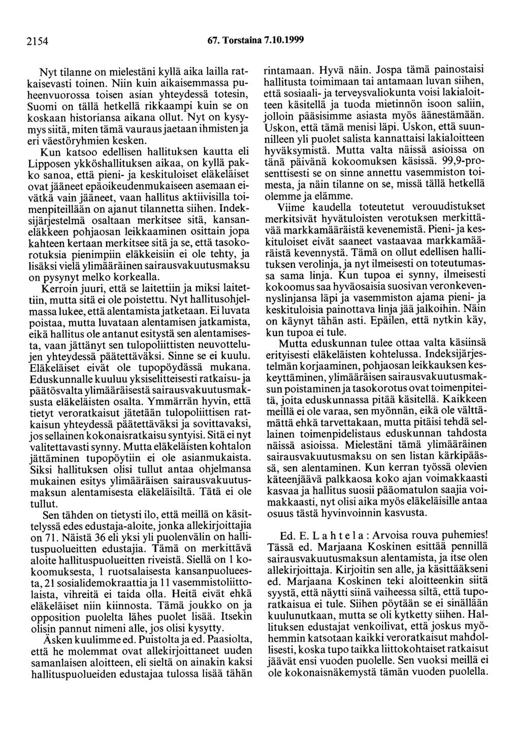 2154 67. Torstaina 7.10.1999 Nyt tilanne on mielestäni kyllä aika lailla ratkaisevasti toinen.