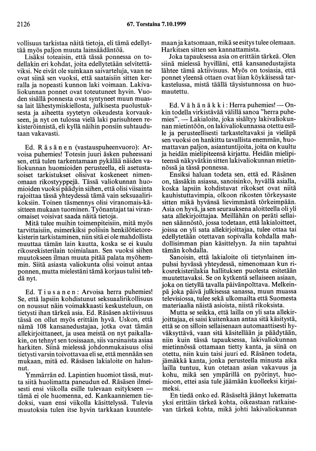 2126 67. Torstaina 7.10.1999 vollisuus tarkistaa näitä tietoja, eli tämä edellyttää myös paljon muuta lainsäädäntöä.