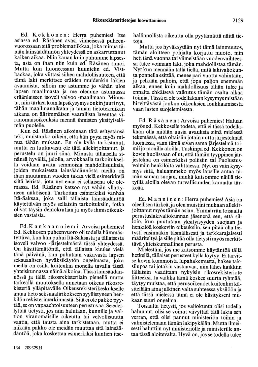 Rikosrekisteritietojen luovuttaminen 2129 Ed. K e k k o n e n : Herra puhemies! Itse asiassa ed.