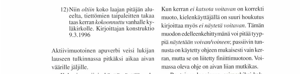 Lauseen keskenään kongruoivat passiivijäsenet muodostavat erilleenkin joutuneina oman selvästi erottuvan yksikkönsä.