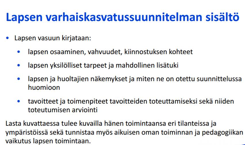 Lapsen VASU on kertomus lapsesta toiminnan kuvausta, ei taitojen arviointia Pohdittavaksi Miksi lapsivasuja tehdään? Mikä niiden tehtävä on meidän lapsiryhmässämme?