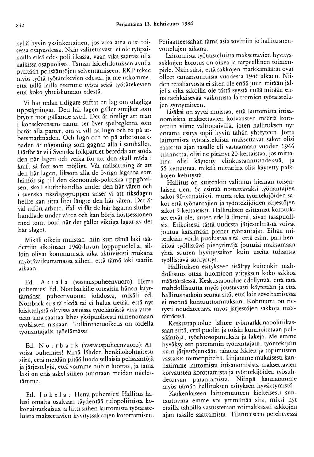842 Perjantaina 13. huhtikuuta 1984 kyllä hyvin yksinkertainen, jos vika aina olisi toisessa osapuolessa.