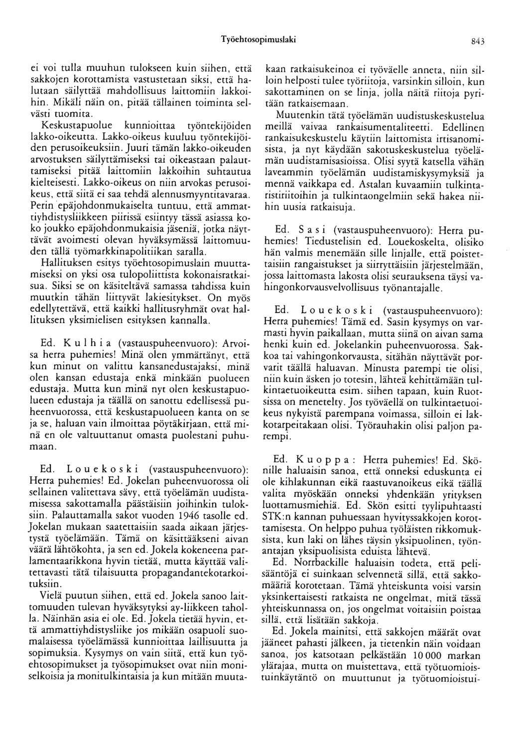 Työehtosopimuslaki 843 ei voi tulla muuhun tulokseen kuin siihen, että sakkojen korottamista vastustetaan siksi, että halutaan säilyttää mahdollisuus laittomiin lakkoihin.