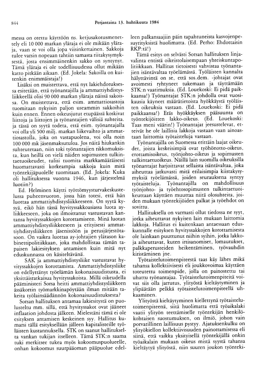 844 Perjantaina 13. huhtikuuta 1984 messa on otettu käyttöön ns. ketjusakotusmenettely eli 10 000 markan yläraja ei ole mikään yläraja, vaan se voi olla jopa viisinkertainen.