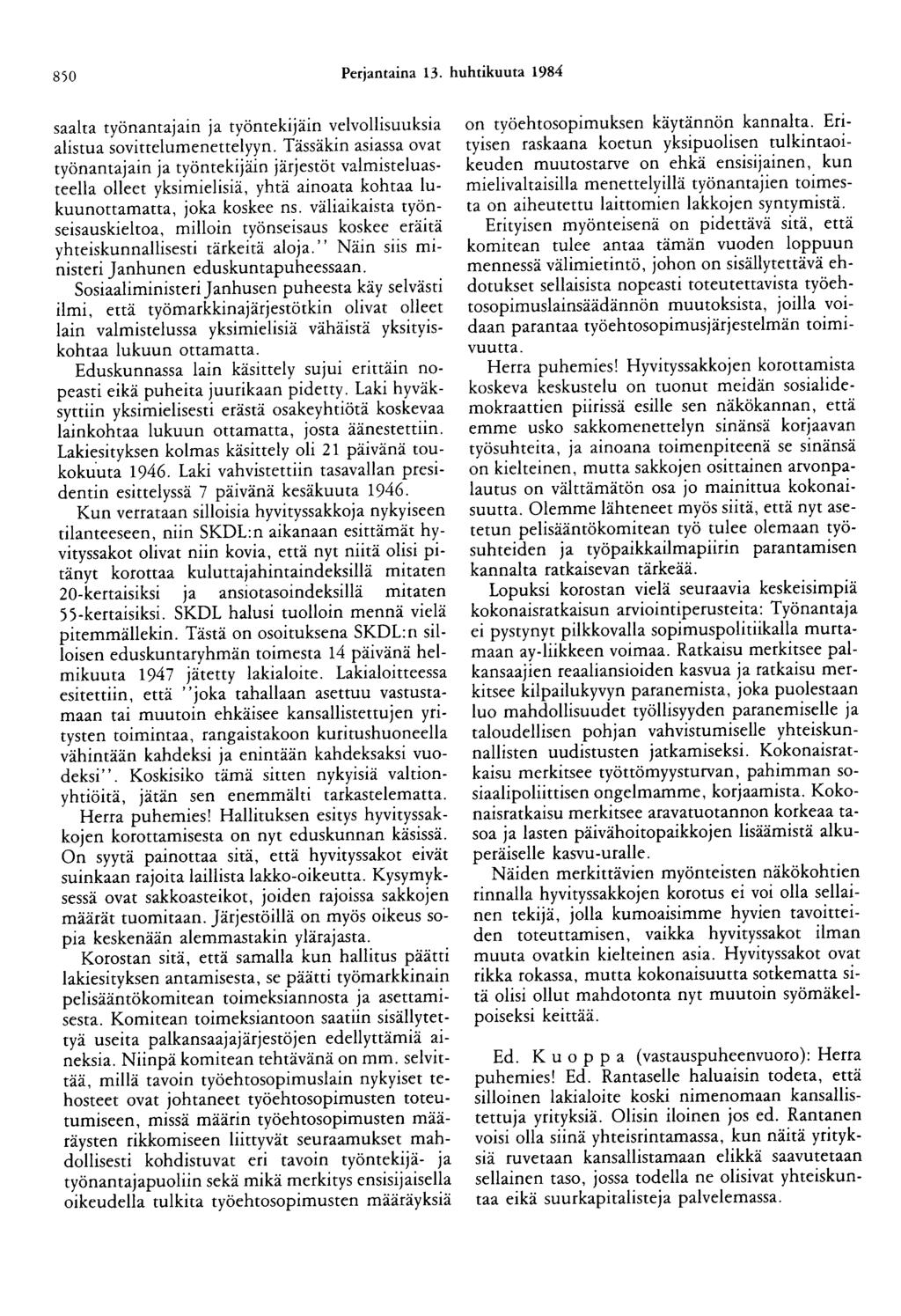 850 Perjantaina 13. huhtikuuta 1984 saalta työnantajain ja työntekijäin velvollisuuksia alistua sovittelumenettelyyn.