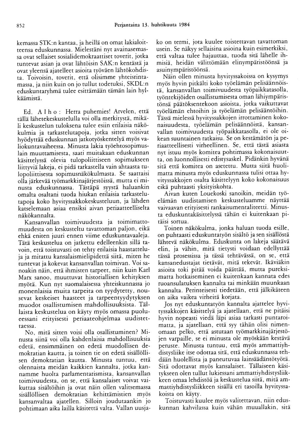 852 Perjantaina 13. huhtikuuta 1984 kemassa STK:n kantaa, ja heillä on omat lakialoitteensa eduskunnassa.