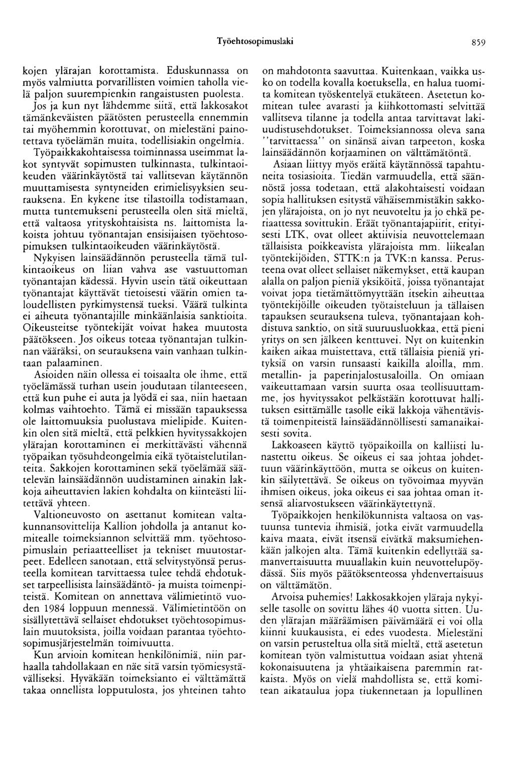 Työehtosopimuslaki 859 kojen ylärajan korottamista. Eduskunnassa on myös valmiutta porvarillisten voimien taholla vielä paljon suurempienkin rangaistusten puolesta.