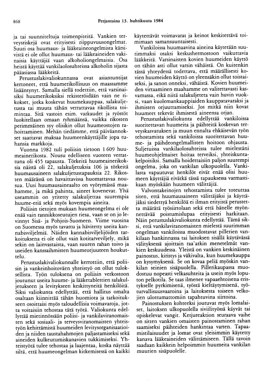 868 Perjantaina 13. huhtikuuta 1984 ja tai suunniteltuja toimenpiteitä. Vankien terveysriskejä ovat erityisesti riippuvuusongelmat.
