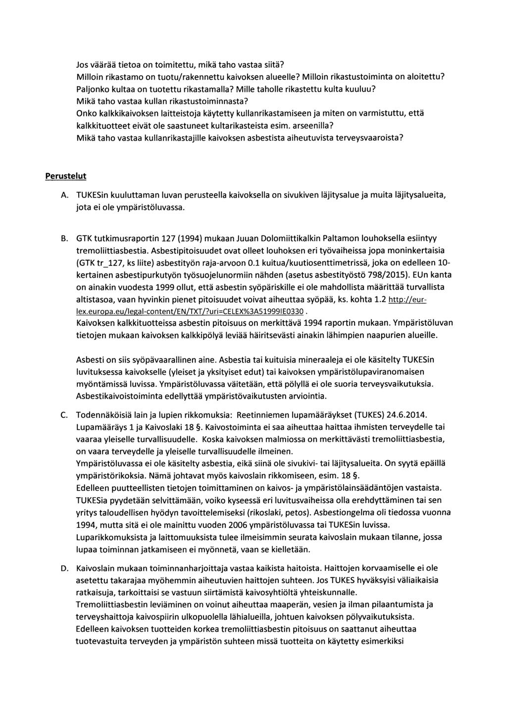 Jos väärää tietoa on toimitettu, mikä taho vastaa siitä? Milloin rikastamo on tuotu/rakennettu kaivoksen alueelle? Milloin rikastustoiminta on aloitettu? Paljonko kultaa on tuotettu rikastamalla?