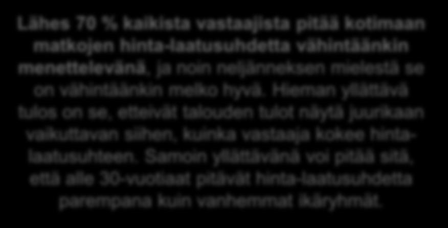 Kotimaan matkojen hinta-laatusuhde Kuinka arvioisit kotimaan matkojen hinta-laatusuhdetta keskimäärin?