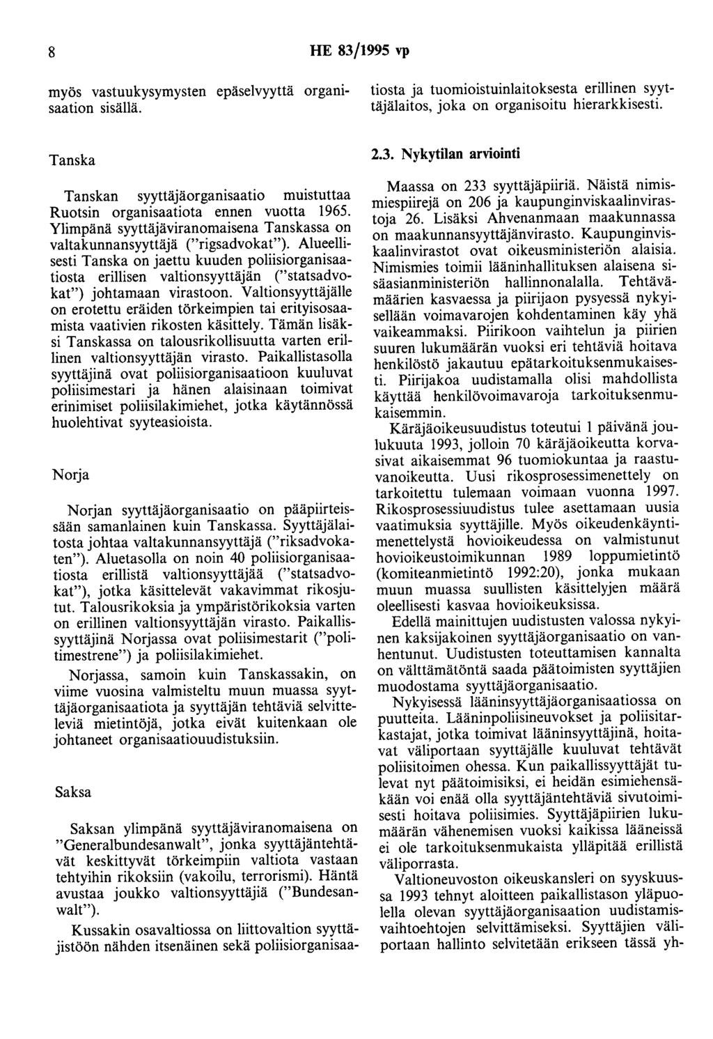 8 HE 83/1995 vp myös vastuukysymysten epäselvyyttä organisaation sisällä.