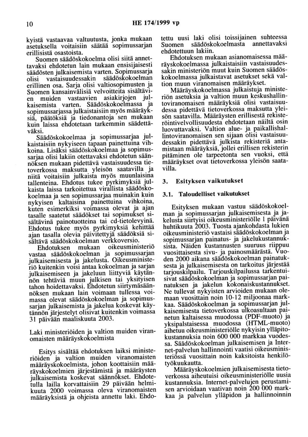 10 HE 174/1999 vp kyistä vastaavaa va1tuutusta, jonka mukaan asetuksella voitaisiin säätää sopimussarjan erillisistä osastoista.