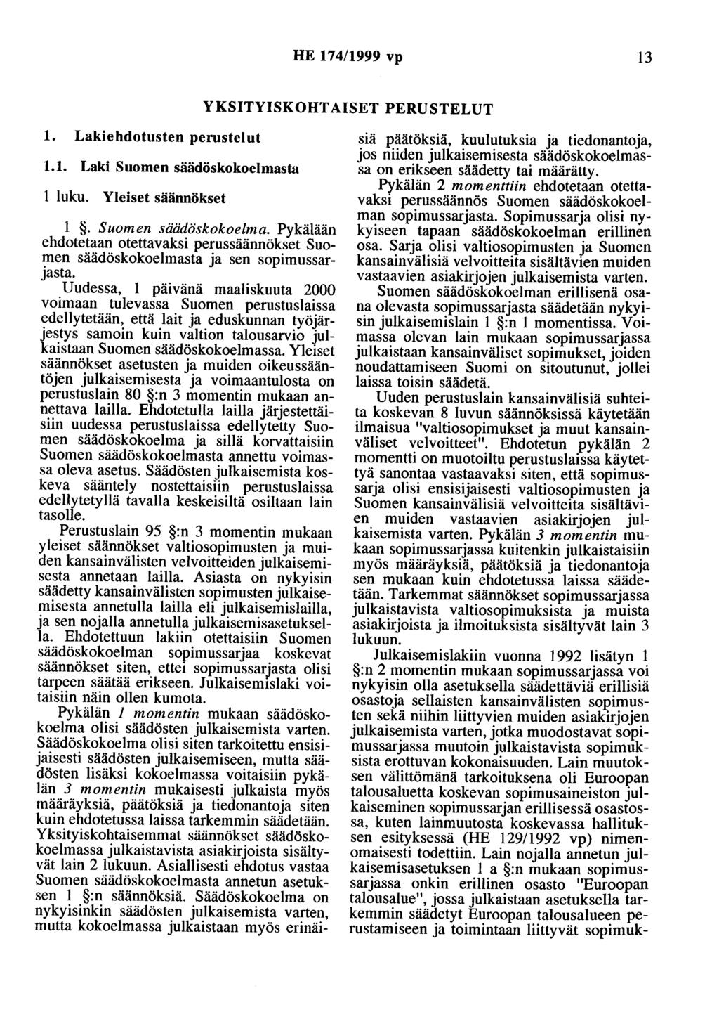 HE 174/1999 vp 13 YKSITYISKOHTAISET PERUSTELUT 1. Lakiehdotusten perustelut 1.1. Laki Suomen säädöskokoelmas