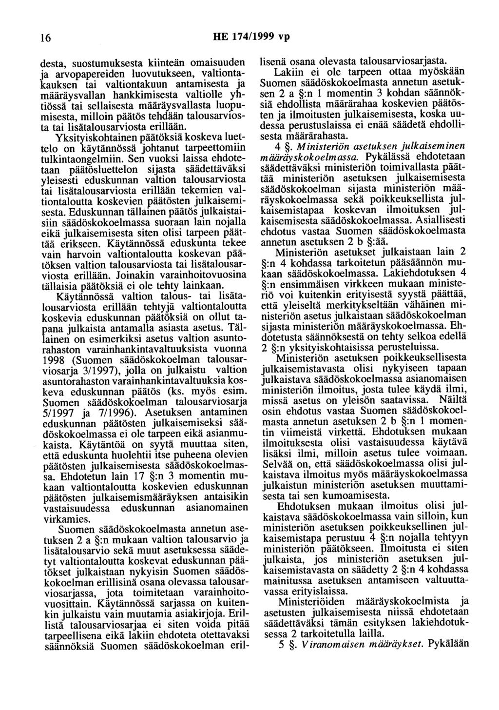 16 HE 174/1999 vp desta, suostumuksesta kiinteän omaisuuden ja arvopapereiden luovutukseen, valtiontakauksen tai valtiontakuun antamisesta ja määräysvallan hankkimisesta valtiolle yhtiössä tai