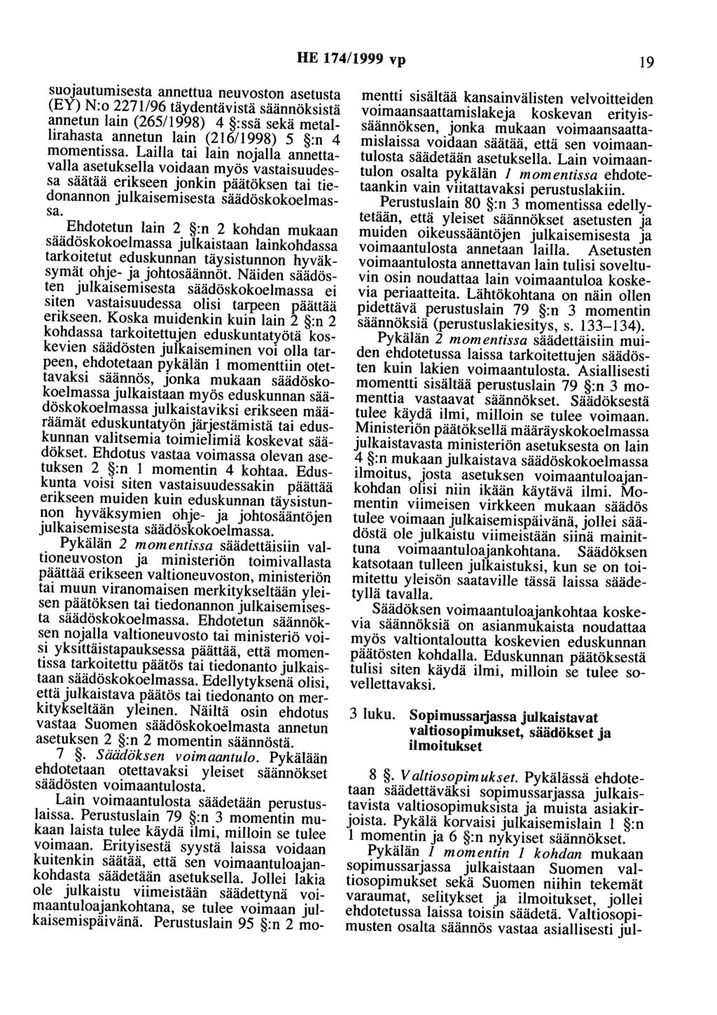 HE 174/1999 vp 19 suojautumisesta annettua neuvoston asetusta (EY) N:o 2271/96 täydentävistä säännöksistä annetun lain (265/1998) 4 :ssä sekä metallirahasta annetun lain (216/1998) 5 :n 4 momentissa.