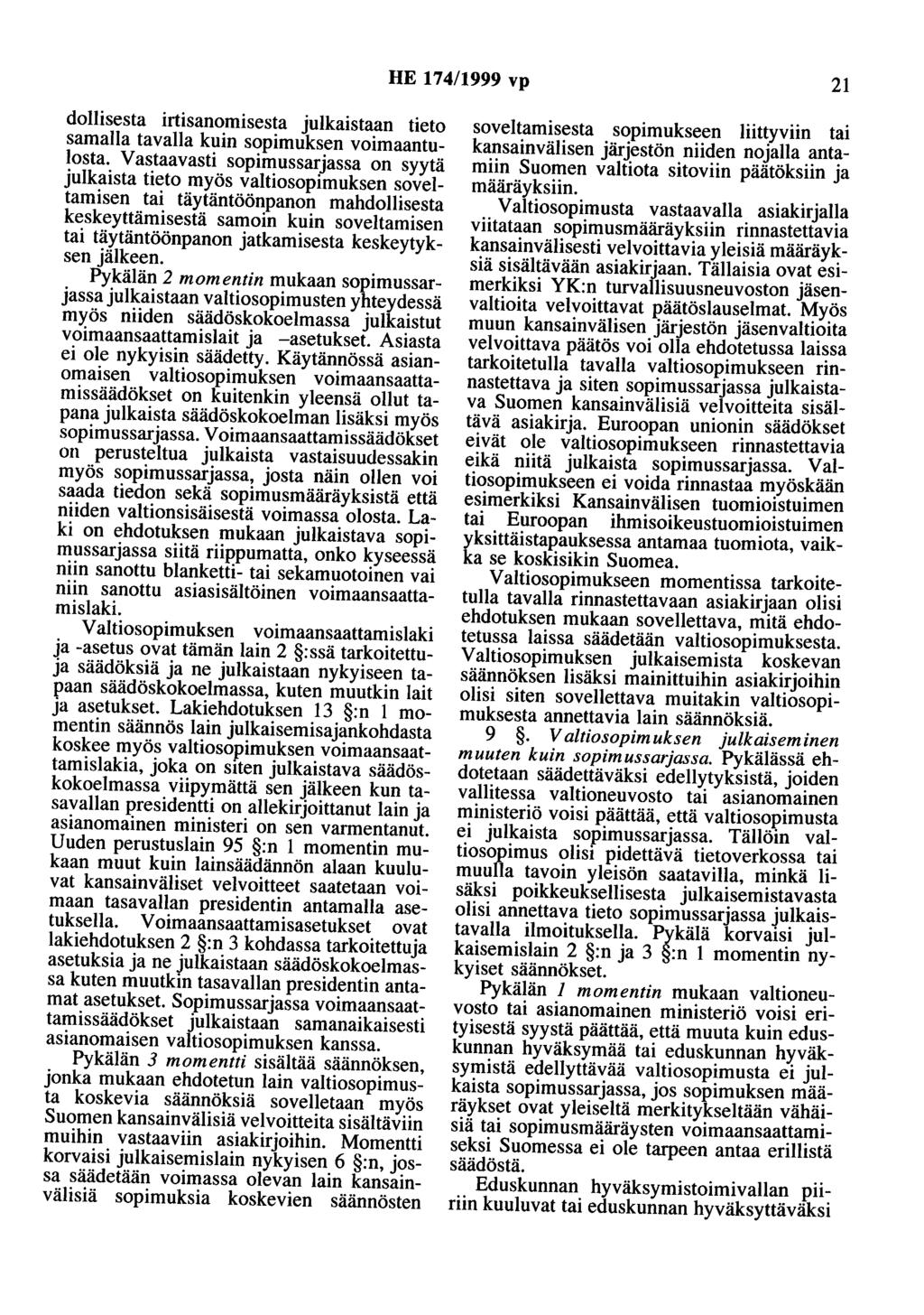 HE 174/1999 vp 21 dollisesta irtisanomisesta julkaistaan tieto samalla tavalla kuin sopimuksen voimaantulosta.