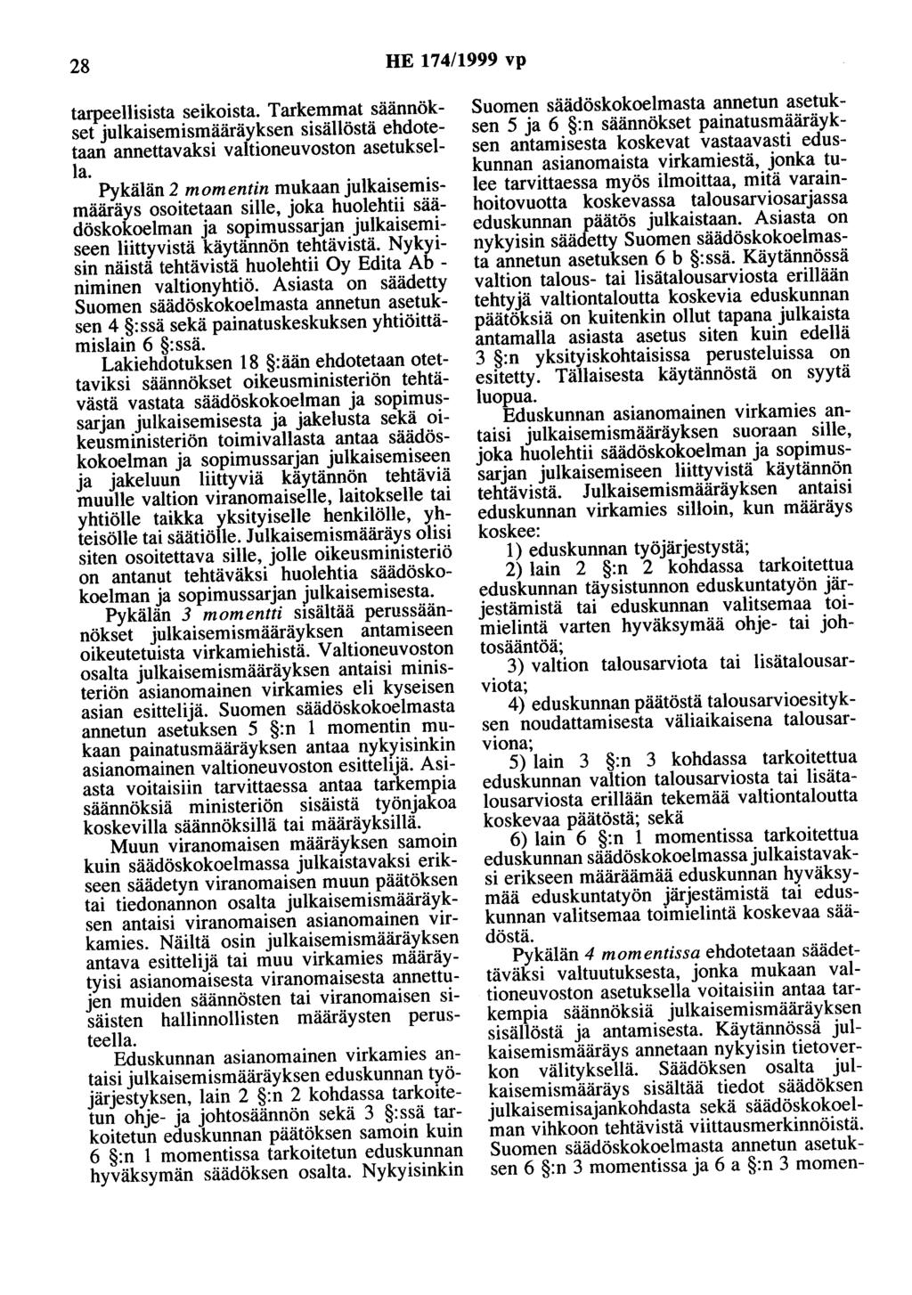 28 HE 174/1999 vp tarpeellisista seikoista. Tarkemmat säännökset julkaisemismääräyksen sisällöstä ehdotetaan annettavaksi valtioneuvoston asetuksella.