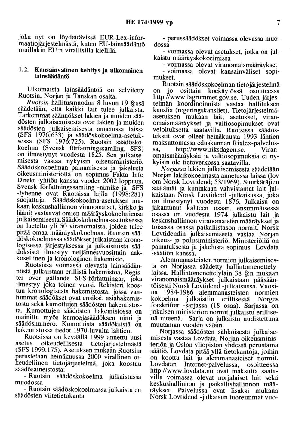 HE 174/1999 vp 7 joka nyt on löydettävissä EUR-Lex-informaatiojärjestelmästä, kuten ED-lainsäädäntö muillakin EU:n virallisilla kielillä. 1.2.