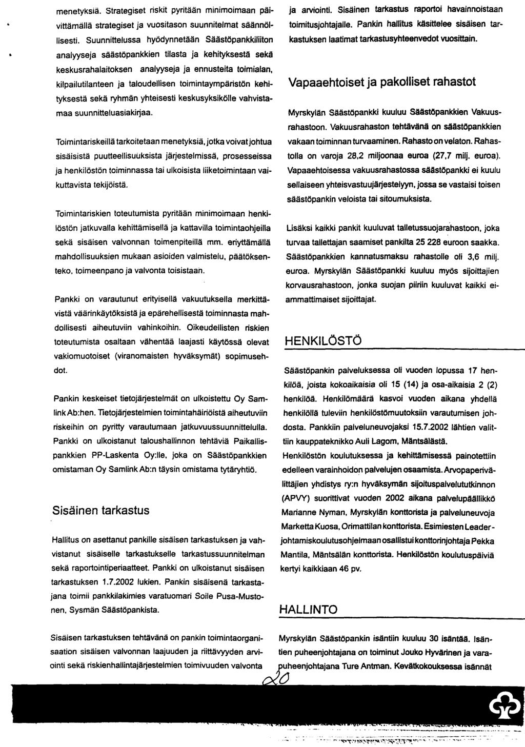 c menetyksiä. Strategiset riskit pyritään minimoimaan päivittämäiiä strategiset ja vuositason suunnitelmat säännöllisesti.