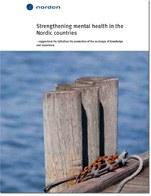 Pohjoismaiden ministerineuvoston suositukset 2011 Työryhmän loppuraportti asetti vuonna 2011 pohjoismaisen mielenterveystyön prioriteetit Strengthening mental health in the Nordic