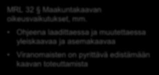 suunnittelulle, kuntakaavoitus eli yleis- ja asemakaavoitus tarkentaa maakuntakaavaa Maakuntakaavan hyväksyy maakuntavaltuusto, jonka