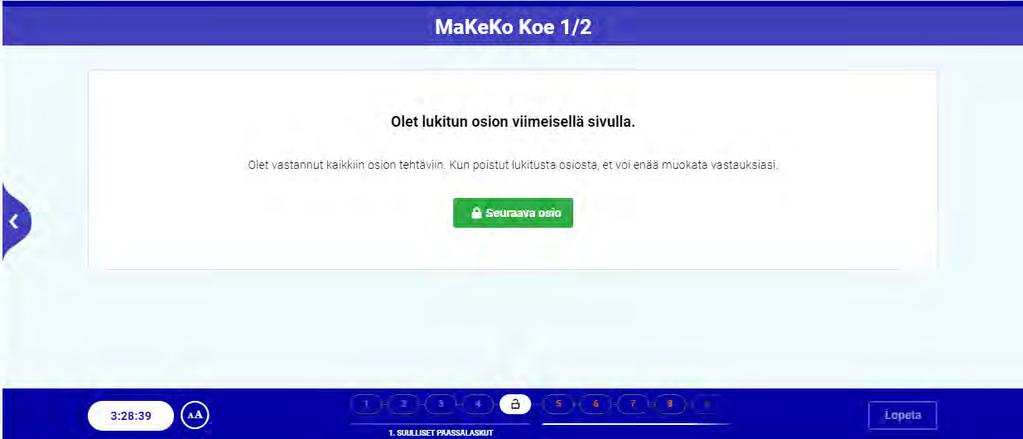 Kun päässälaskuosiosta siirrytään eteenpäin, osio lukittuu, eikä tehtäviä pääse tämän jälkeen enää kuuntelemaan eikä muokkaamaan. Päässälaskujen jälkeen oppilaat jatkavat koetta omassa tahdissaan.