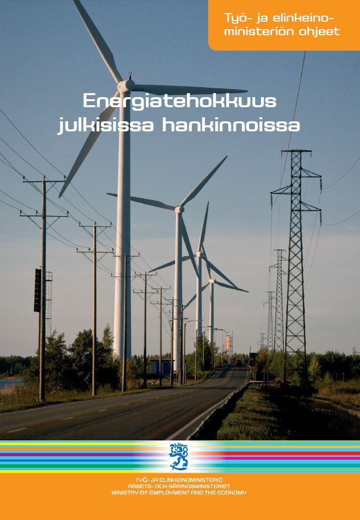 TEM:n ohje Energiatehokkuus julkisissa hankinnoissa Osa Suomen energia- ja ilmastostrategian sekä EUdirektiivien toimeenpanoa Opastaa julkisia hankkijoita ottamaan toiminnassaan huomioon