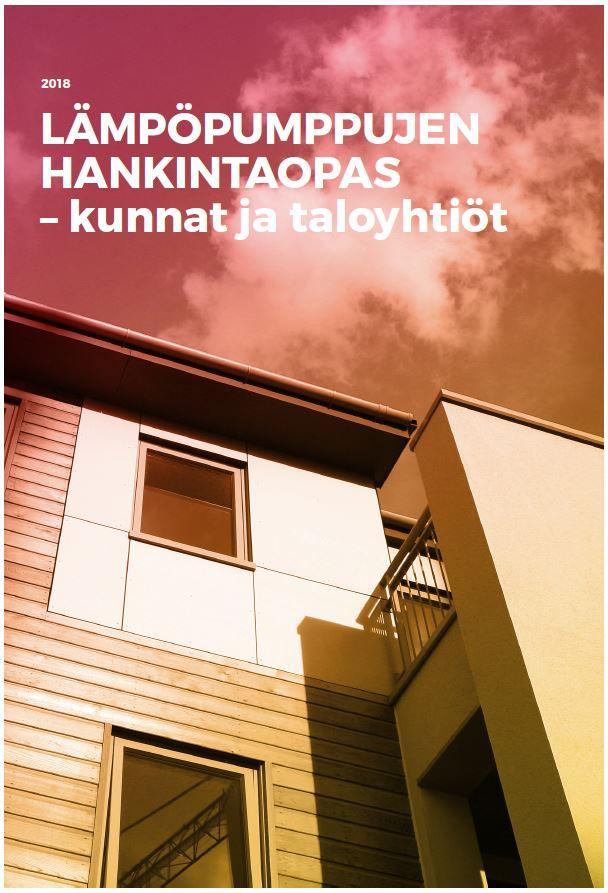 Opas lämpöpumppujen hankintaan Opas kunnille ja taloyhtiölle lämpöpumppujen hankintaan Vinkkejä hankintaprosessin suunnitteluun ja läpiviemiseen.