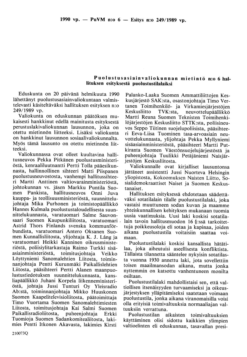1990 vp. - PuVM n:o 6 - Esitys n:o 249/1989 vp. Eduskunta on 20 päivänä helmikuuta 1990 lähettänyt puolustusasiainvaliokuntaan valmistelevasti käsiteltäväksi hallituksen esityksen n:o 249/1989 vp.