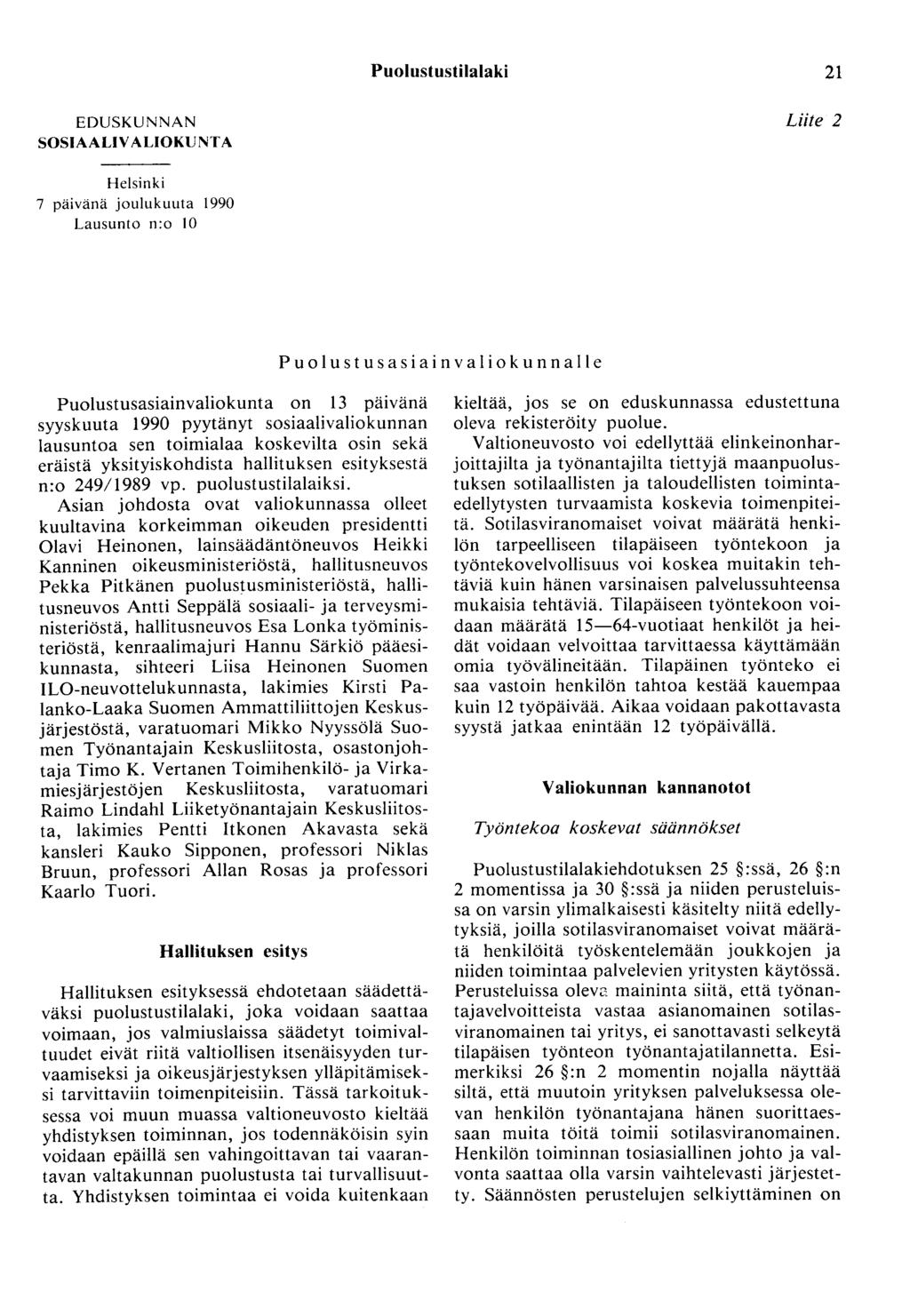 Puolustustilalaki 21 EDUSKUNNAN SOSIAALIVALIOKUNTA Liite 2 Helsinki 7 päivänä joulukuuta 1990 Lausunto n:o lo Puolustusasiainvaliokunnalle Puolustusasiainvaliokunta on 13 päivänä syyskuuta 1990