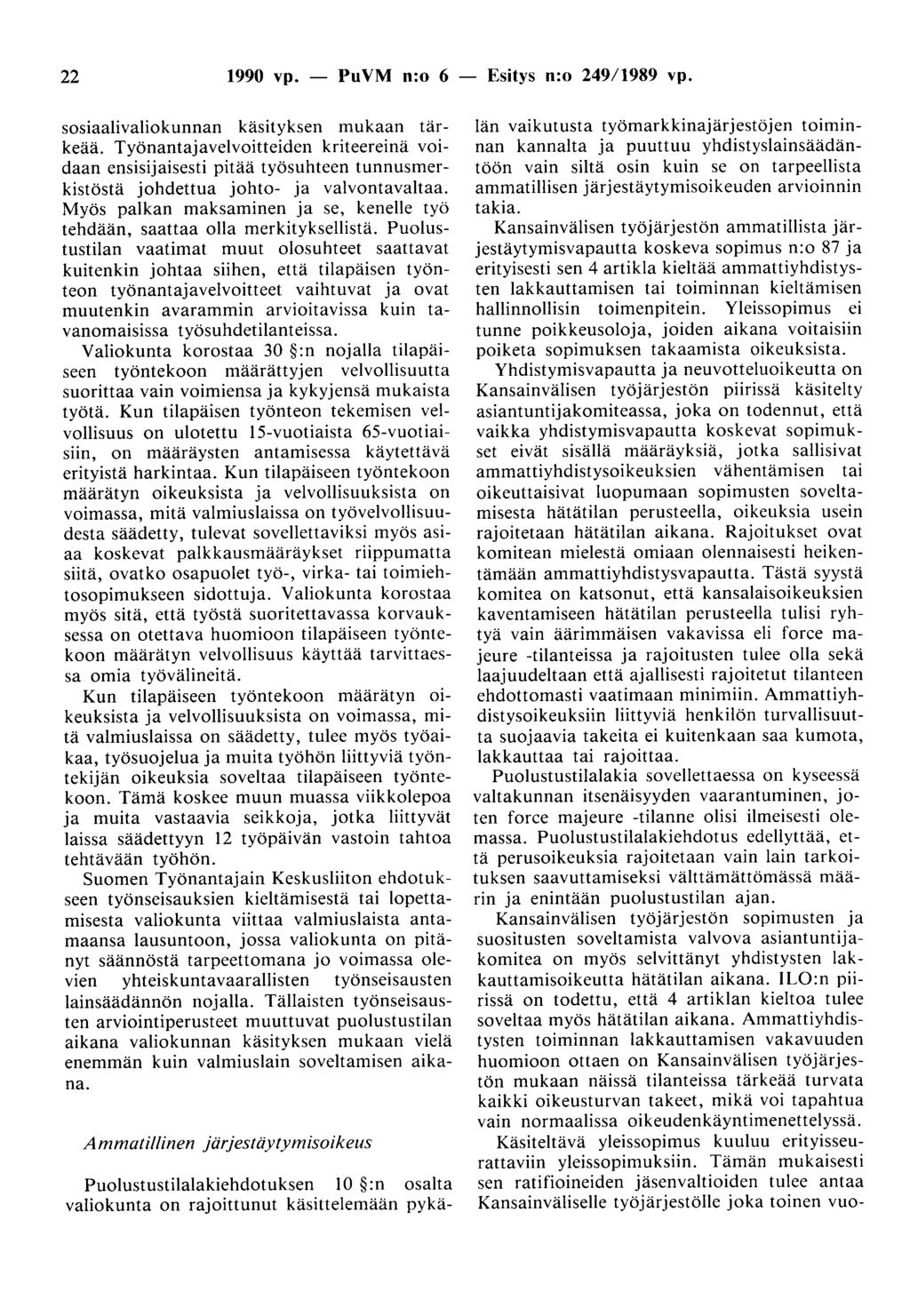 22 1990 vp. - PuVM n:o 6 - Esitys n:o 249/1989 vp. sosiaalivaliokunnan käsityksen mukaan tärkeää.