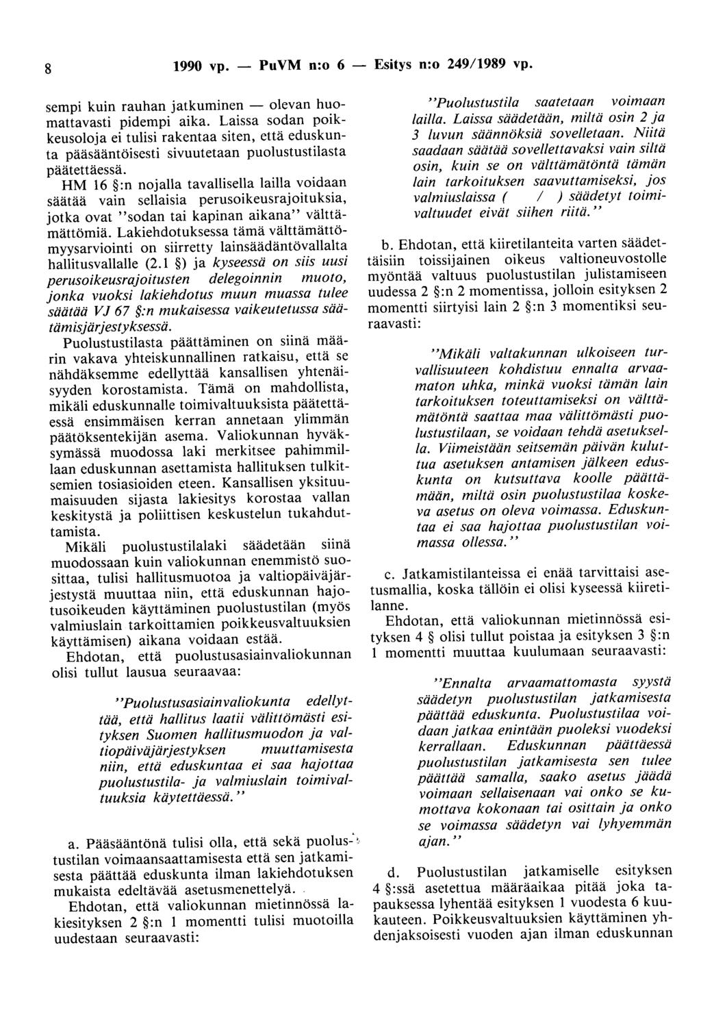 8 1990 vp. - PuVM n:o 6 - Esitys n:o 249/1989 vp. sempi kuin rauhan jatkuminen - olevan huomattavasti pidempi aika.