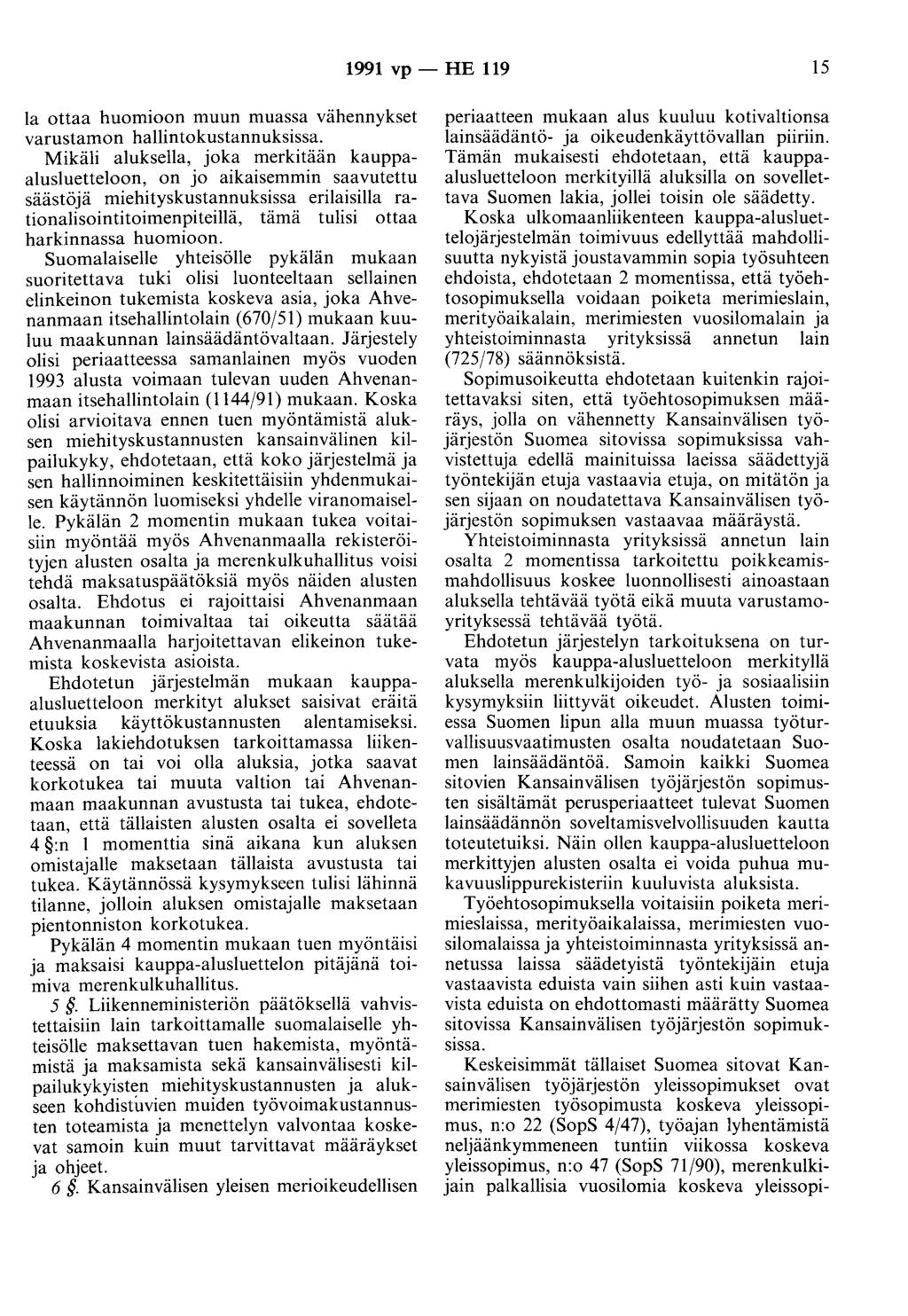 1991 vp- HE 119 15 la ottaa huomioon muun muassa vähennykset varustamon hallintokustannuksissa.