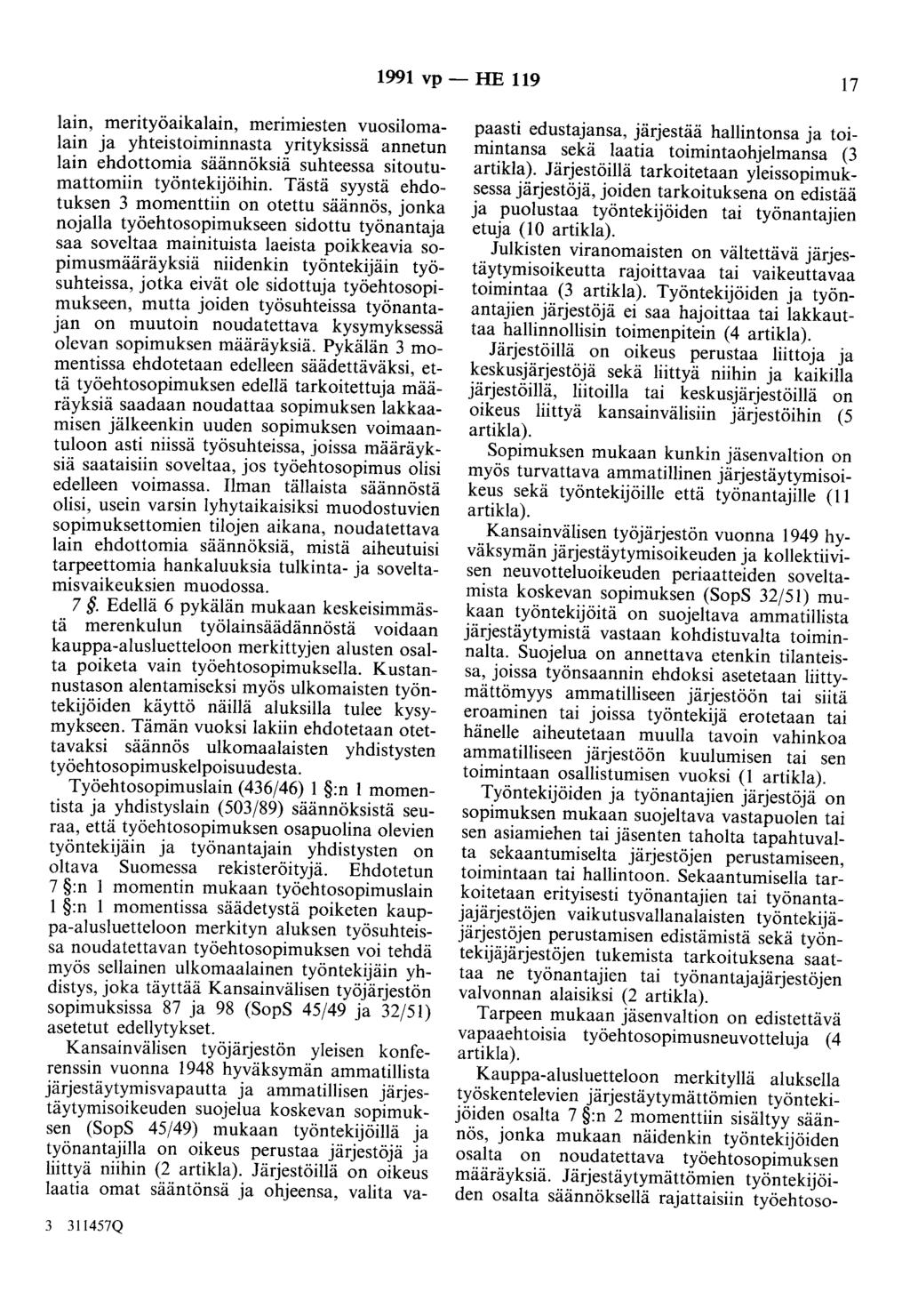 1991 vp- HE 119 17 lain, merityöaikalain, menm1esten vuosilomalain ja yhteistoiminnasta yrityksissä annetun lain ehdottomia säännöksiä suhteessa sitoutumattomiin työntekijöihin.